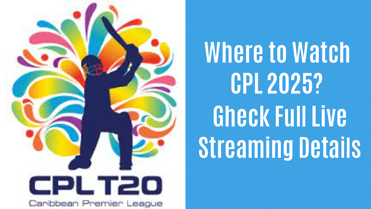 Where to Watch CPL 2025? Full Live Streaming & Broadcast Details Inside