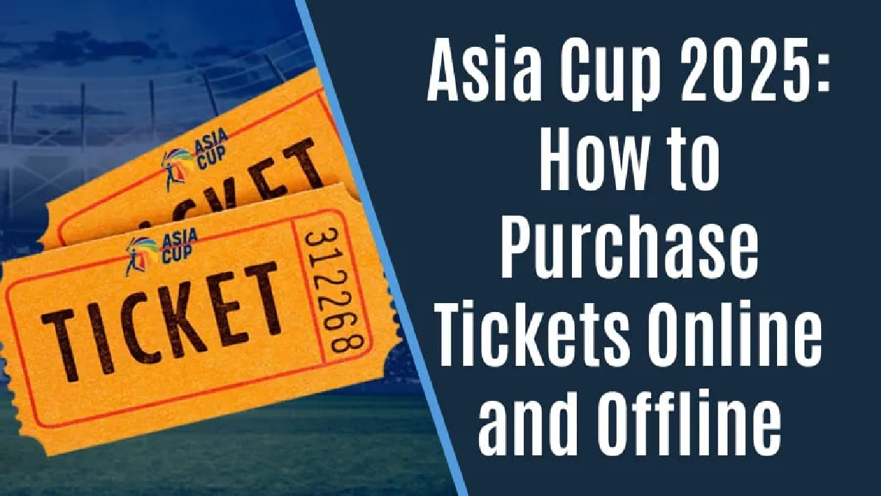 Asia Cup 2025: How to Purchase Tickets Online and Offline