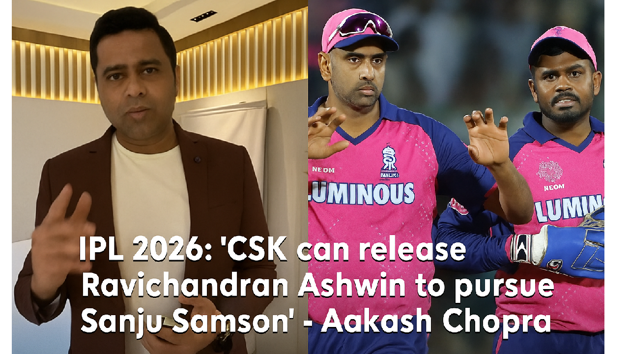 IPL 2026: 'CSK can release Ravichandran Ashwin to pursue Sanju Samson' - Aakash Chopra