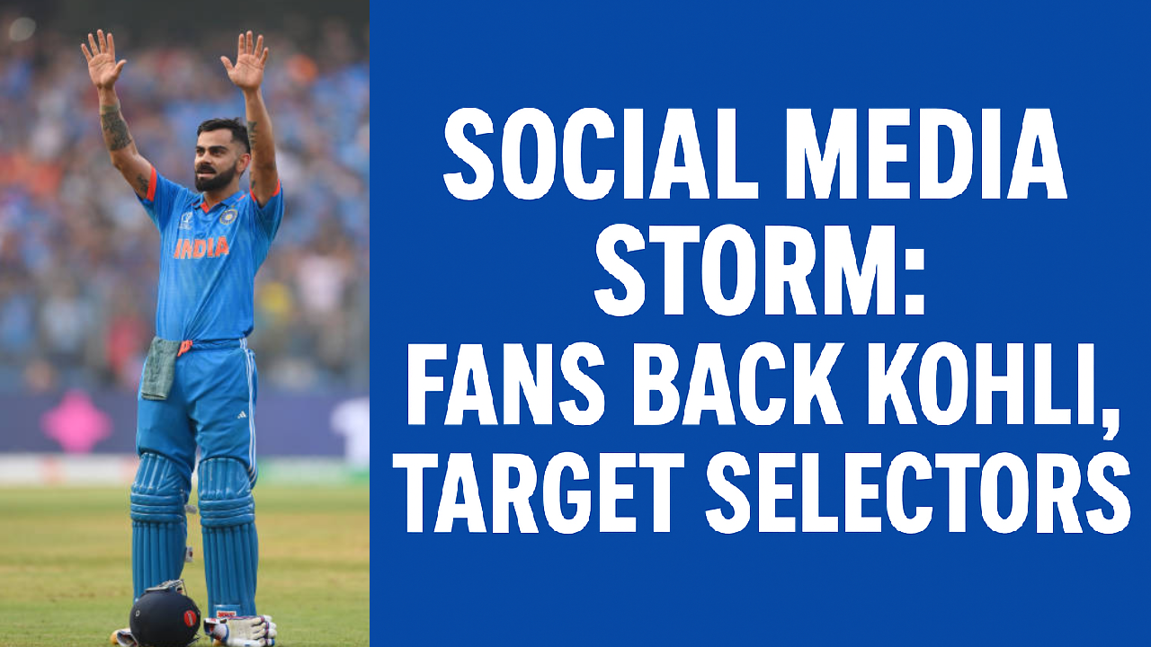 "Social Media Storm: Fans Back Kohli, Target Selectors"