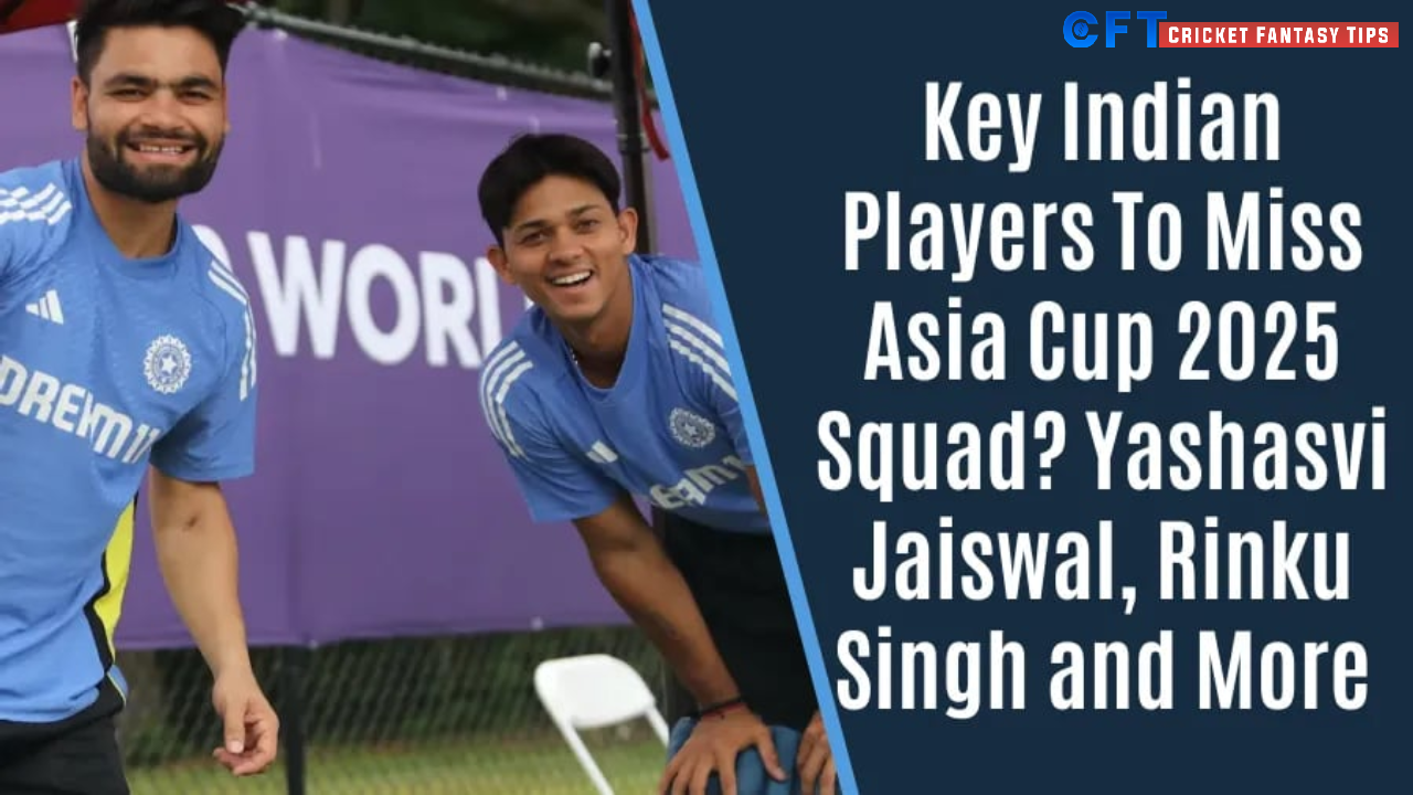 Indian Stars Likely to Miss Asia Cup 2025: Yashasvi Jaiswal, Rinku Singh and Others