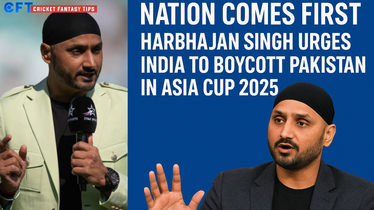 Nation Comes First: Harbhajan Singh Calls for India to Boycott Pakistan in Asia Cup 2025