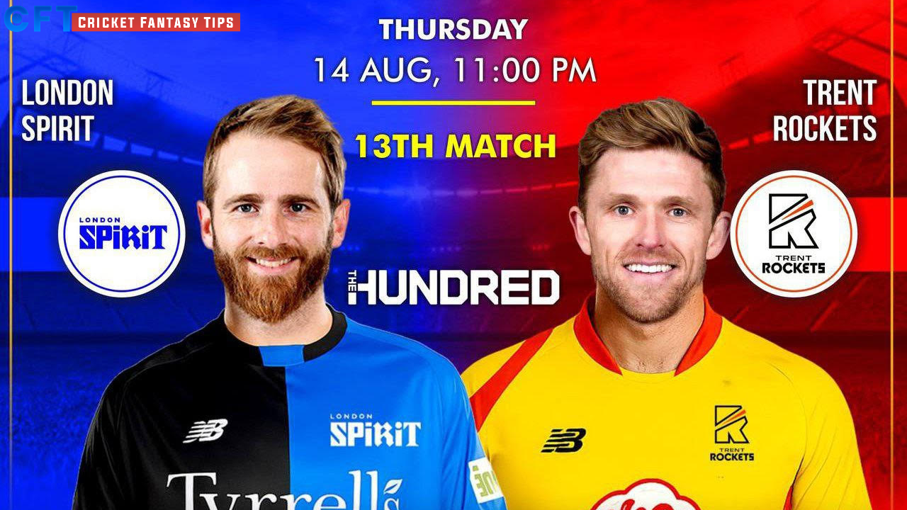 LNS vs TRT 13th Match Dream11 Prediction Today Match, Dream11 Team Today, Fantasy Cricket Tips, Playing XI, Pitch Report,& Injury Updates- The Hundred Competition 2025, 14 August