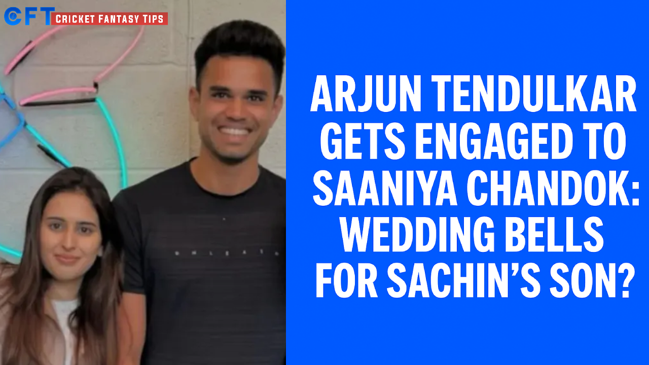 Arjun Tendulkar Gets Engaged to Saaniya Chandok: Wedding Bells for Sachin’s Son?