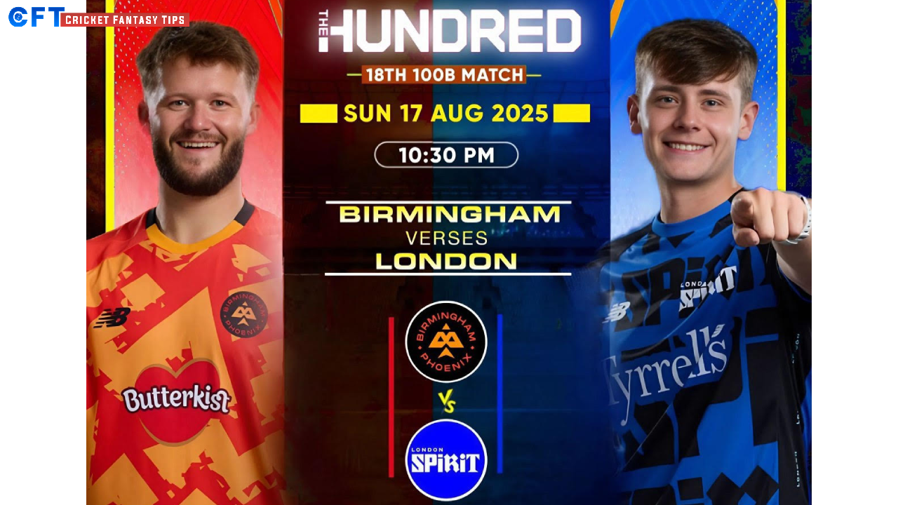 BPH vs LNS Dream11 Prediction Today Match, Dream11 Team Today, Fantasy Cricket Tips, Playing XI, Pitch Report,& Injury Updates- The Hundred Competition 2025,18th Match,17 August.