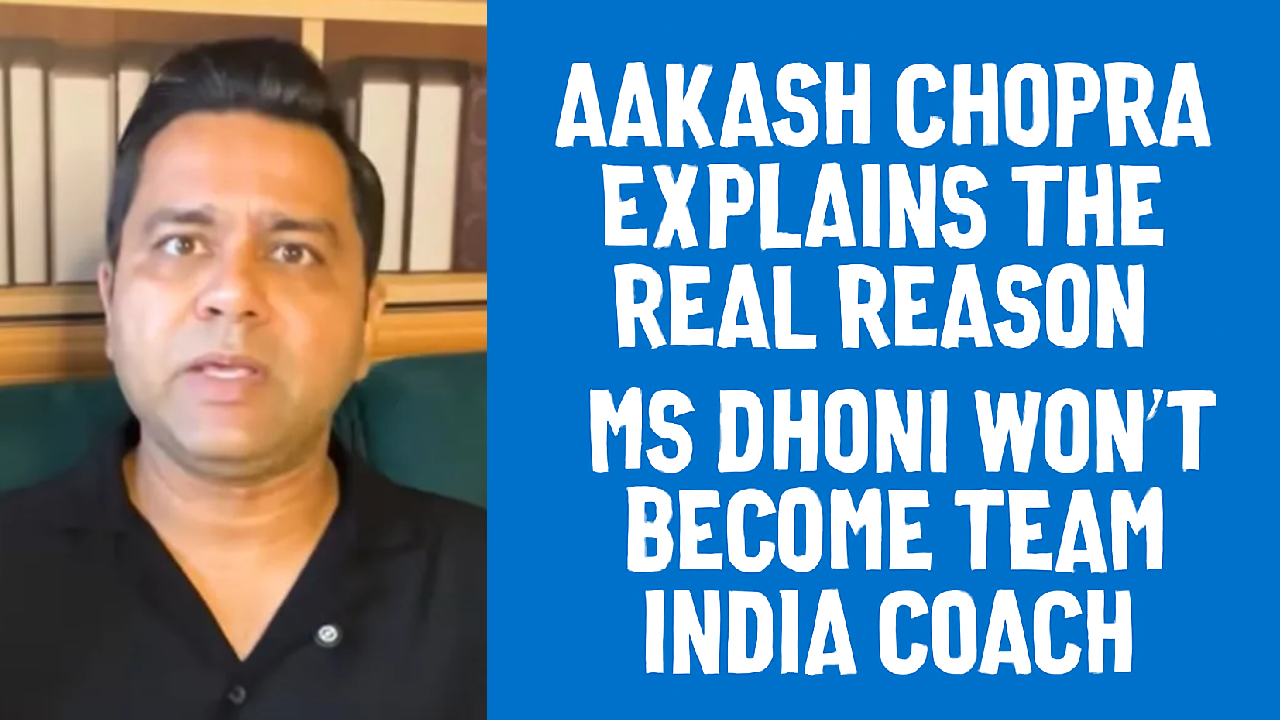 Aakash Chopra Explains the Real Reason MS Dhoni Won’t Become Team India Coach