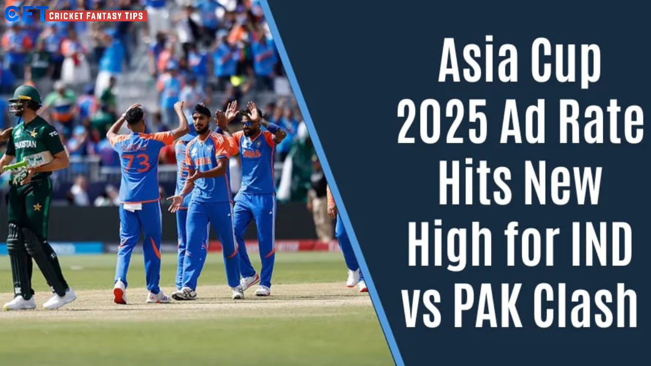 Asia Cup 2025: Ad Rates Hit New High for IND vs PAK Clash