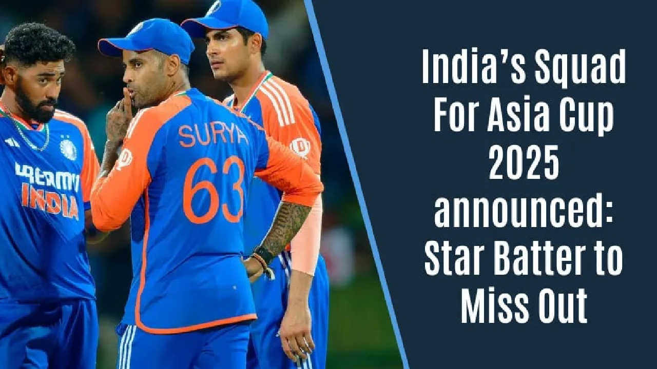 India Squad for Asia Cup 2025 Announced: Gill Returns, Bumrah Back, Jaiswal Dropped