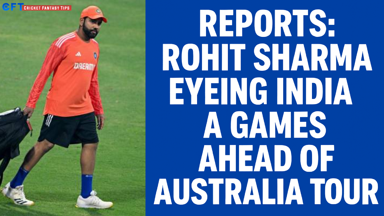 Reports: Rohit Sharma eyeing India A games ahead of Australia tour