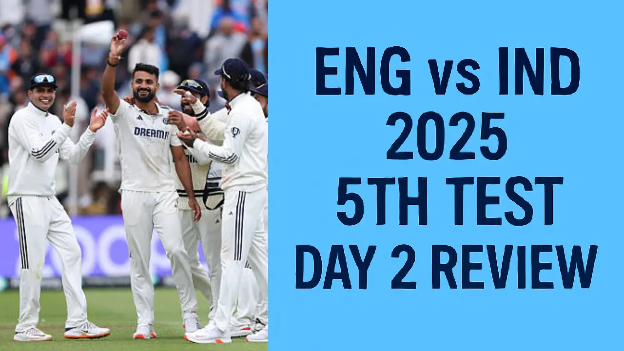 ENG vs IND 2025, 5th Test Day 2 Review